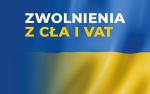 Flaga Ukrainy i napis Zwolnienia z CŁA i VAT (źródło: MF)
